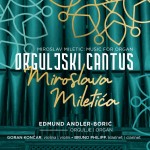 Orguljski Cantus Miroslava Miletića