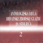 Antologijska djela hrvatske zborske glazbe 20. stoljeća II