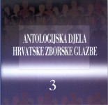 Antologijska djela hrvatske zborske glazbe 20. stoljeća III